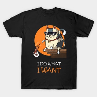 I do what i want T-Shirt